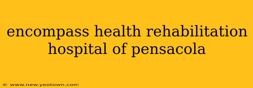 encompass health rehabilitation hospital of pensacola