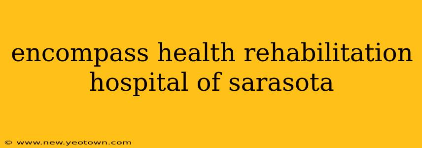encompass health rehabilitation hospital of sarasota