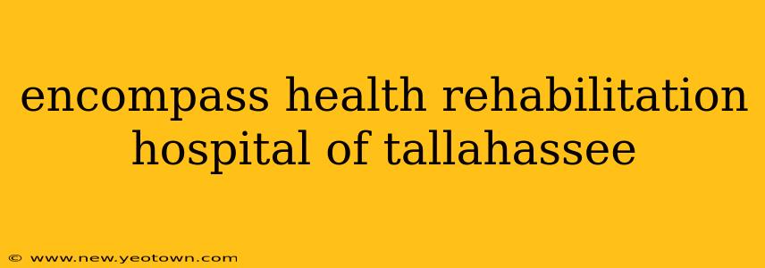 encompass health rehabilitation hospital of tallahassee