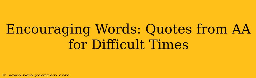 Encouraging Words: Quotes from AA for Difficult Times
