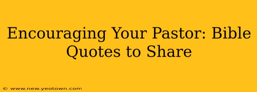 Encouraging Your Pastor: Bible Quotes to Share