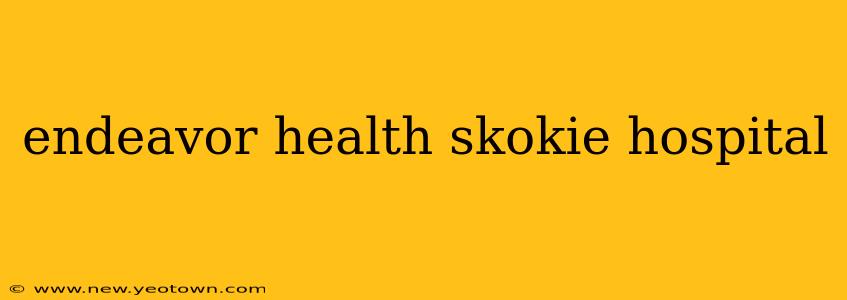 endeavor health skokie hospital