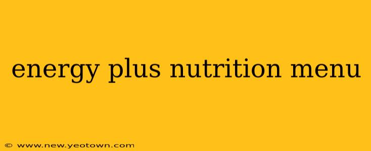 energy plus nutrition menu