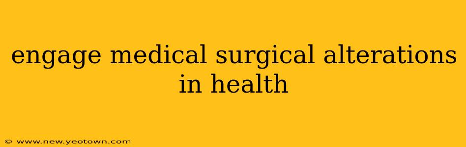 engage medical surgical alterations in health