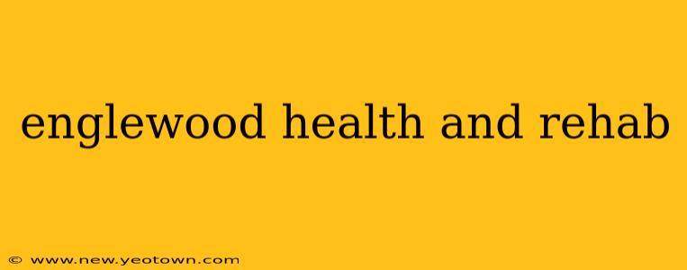 englewood health and rehab