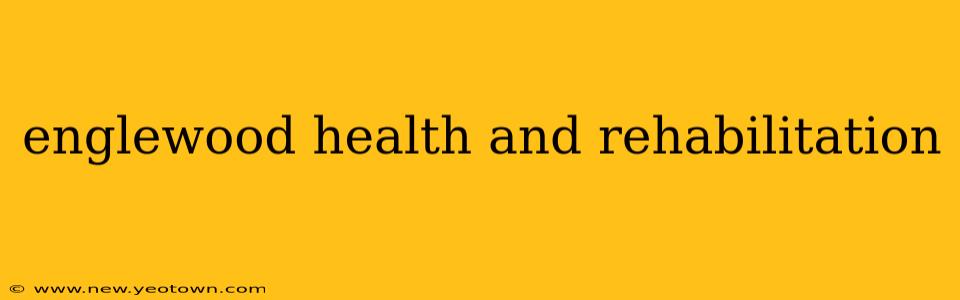 englewood health and rehabilitation