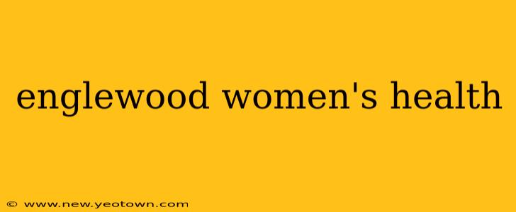 englewood women's health