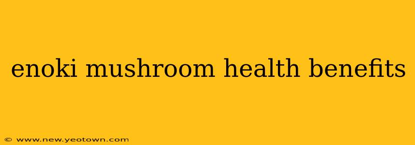 enoki mushroom health benefits