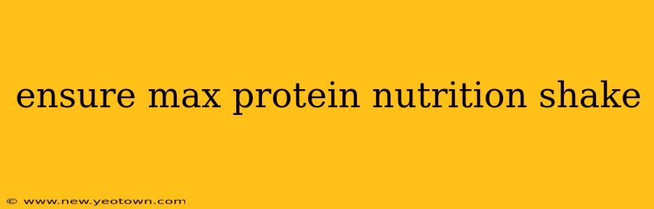 ensure max protein nutrition shake