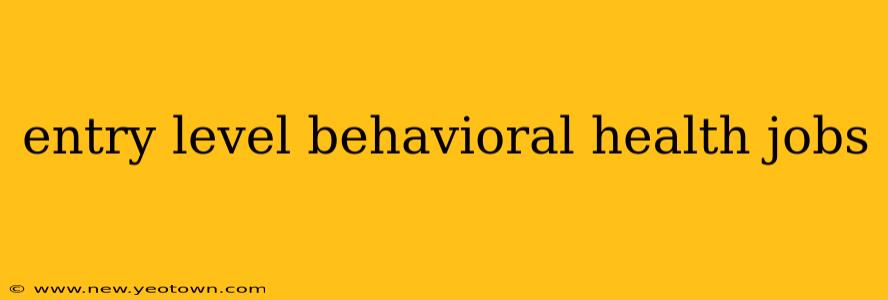 entry level behavioral health jobs