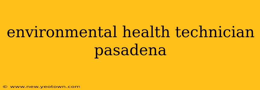 environmental health technician pasadena