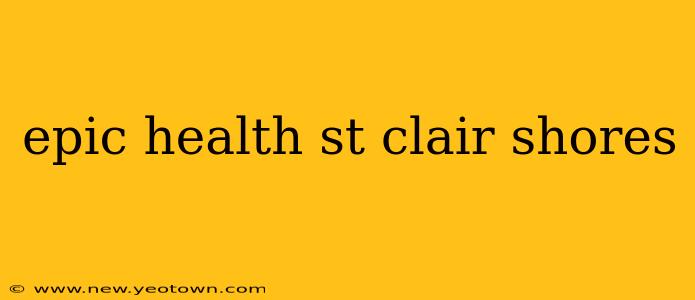 epic health st clair shores