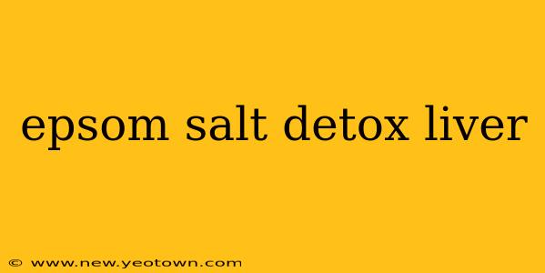 epsom salt detox liver