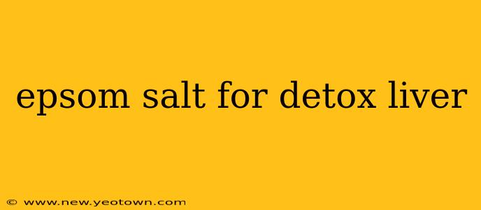 epsom salt for detox liver