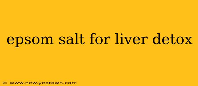 epsom salt for liver detox