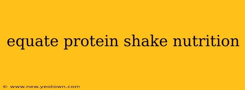 equate protein shake nutrition