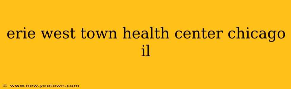 erie west town health center chicago il