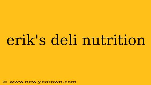 erik's deli nutrition