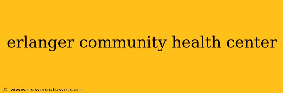erlanger community health center