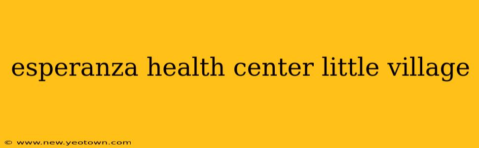 esperanza health center little village