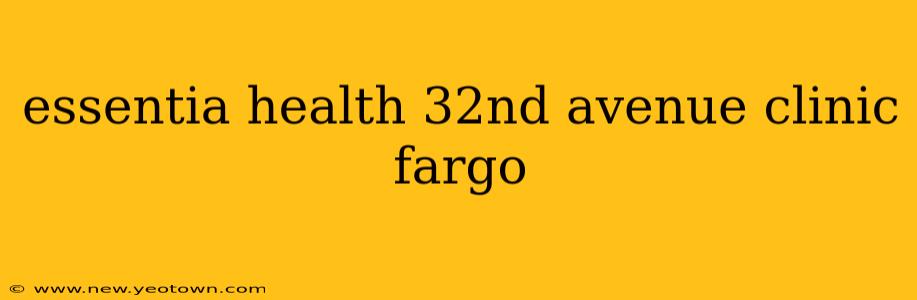 essentia health 32nd avenue clinic fargo