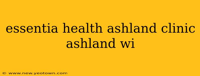 essentia health ashland clinic ashland wi