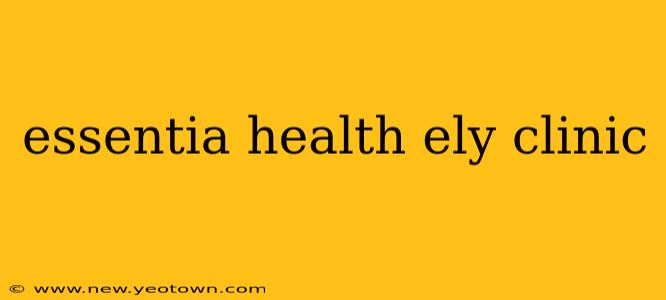 essentia health ely clinic