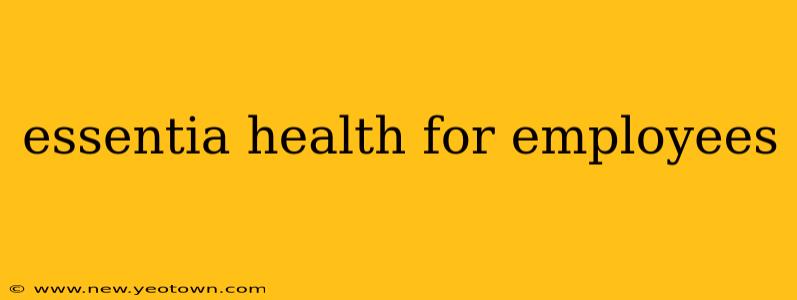 essentia health for employees