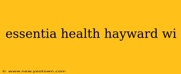 essentia health hayward wi