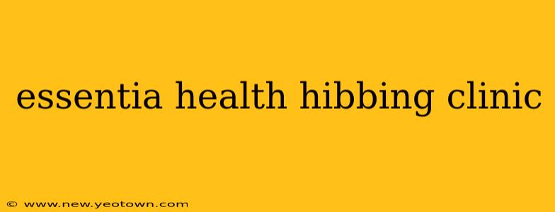 essentia health hibbing clinic
