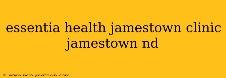 essentia health jamestown clinic jamestown nd
