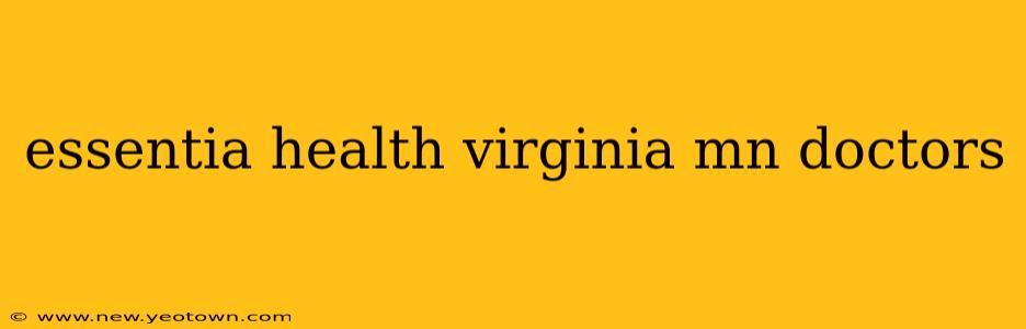 essentia health virginia mn doctors
