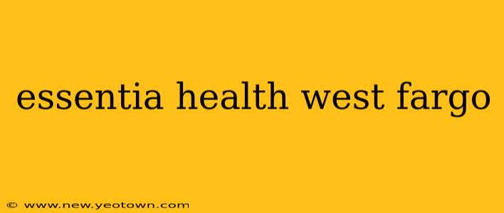 essentia health west fargo