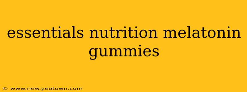 essentials nutrition melatonin gummies