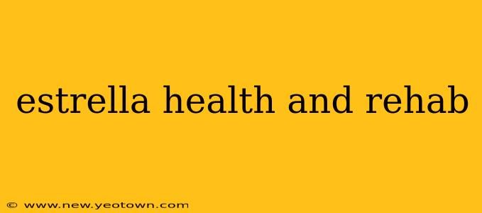 estrella health and rehab
