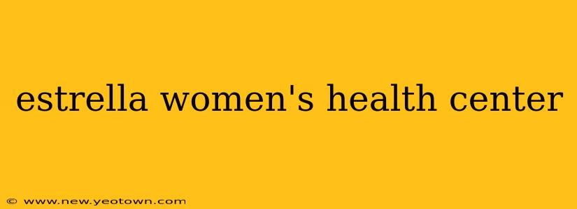 estrella women's health center