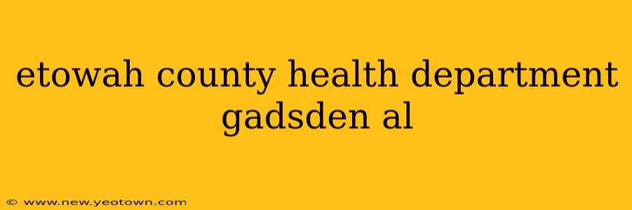 etowah county health department gadsden al