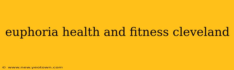 euphoria health and fitness cleveland
