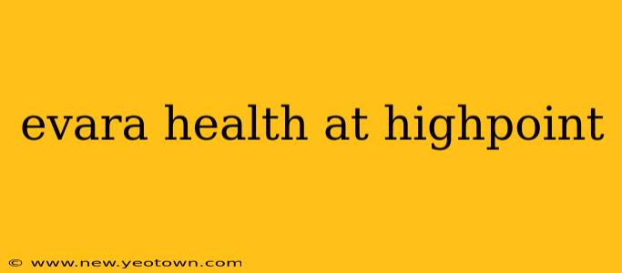evara health at highpoint