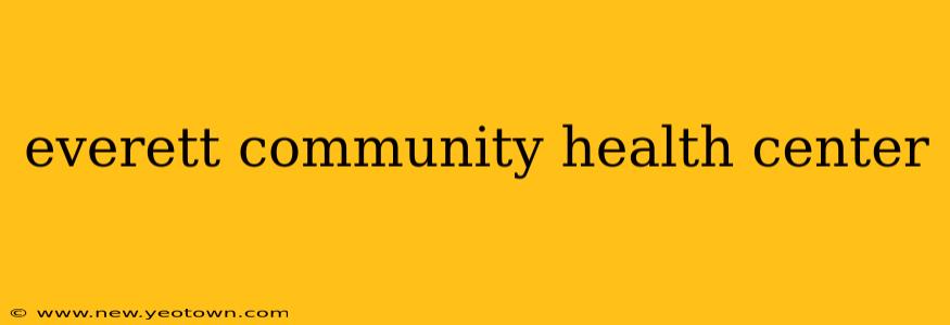 everett community health center