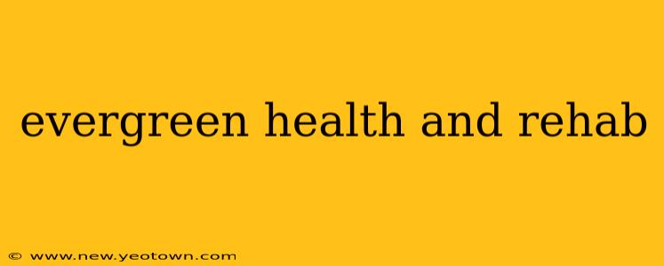 evergreen health and rehab