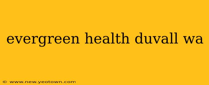 evergreen health duvall wa