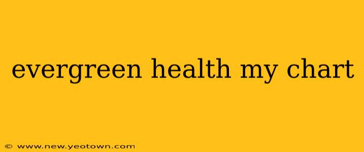evergreen health my chart