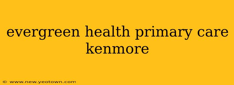evergreen health primary care kenmore