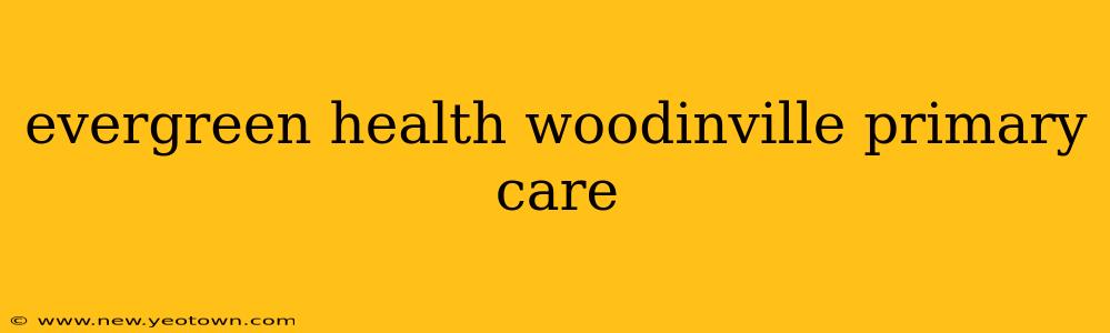 evergreen health woodinville primary care
