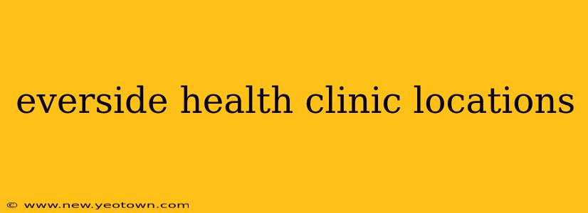 everside health clinic locations