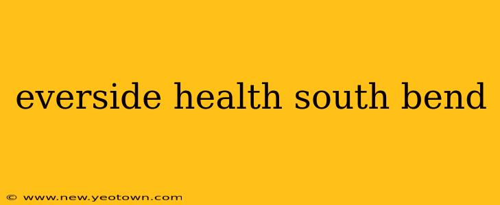 everside health south bend