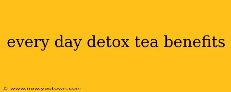 every day detox tea benefits