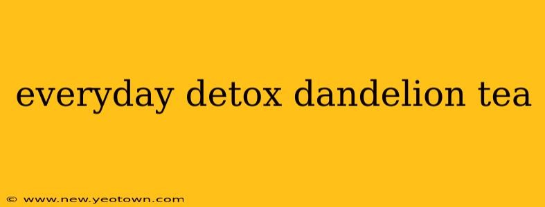 everyday detox dandelion tea