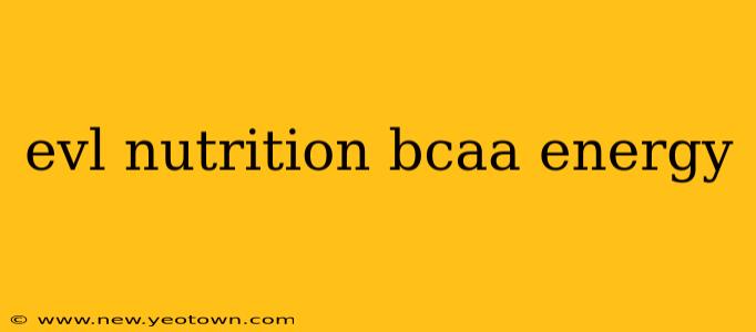 evl nutrition bcaa energy
